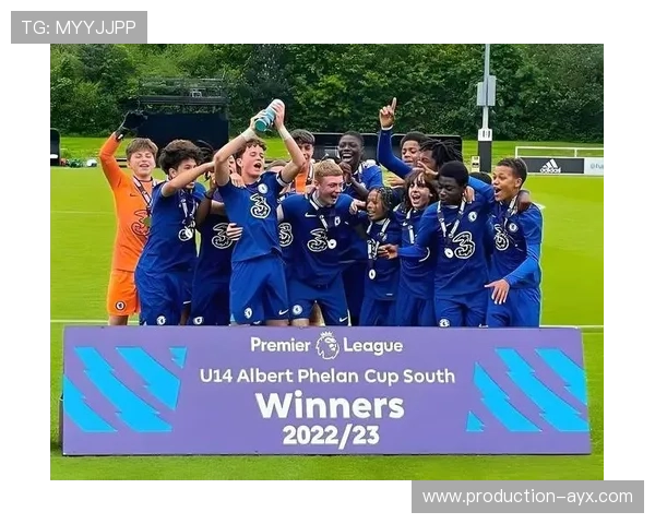 切尔西俱乐部新赛季引援布局与青训战略全面升级引发关注球迷热议