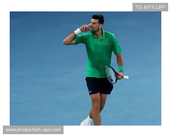 德约科维奇强势回归澳网赛场再创历史新纪录引发全球球迷热议关注焦点